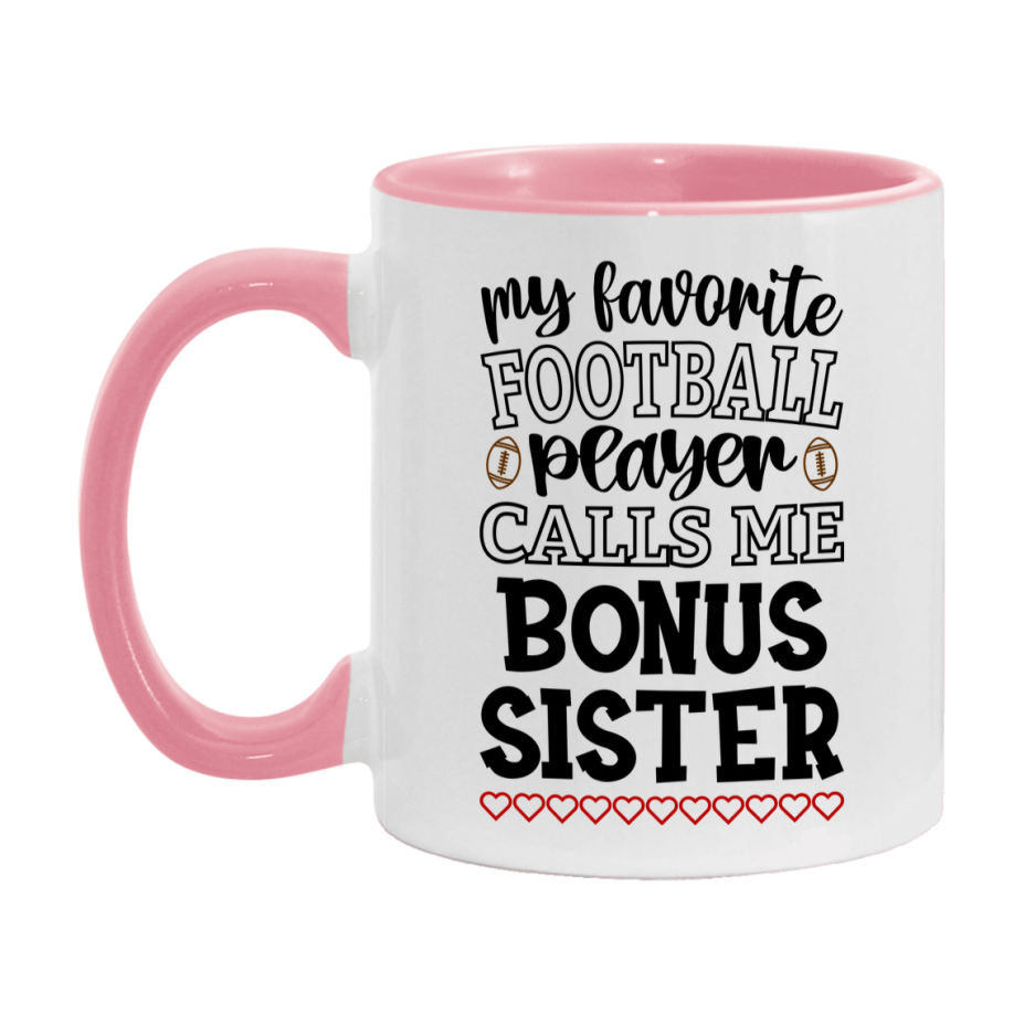 My Favorite Football Player Calls Me Bonus Sister Mug – Funny Football Bonus Sister Gift – Mug For Bonus Sister From Player – Football Season Gift Idea