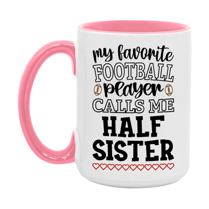 My Favorite Football Player Calls Me Half Sister Mug – Funny Football Half Sister Gift – Mug For Half Sister From Player – Football Season Gift Idea