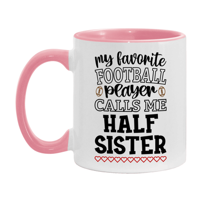My Favorite Football Player Calls Me Half Sister Mug – Funny Football Half Sister Gift – Mug For Half Sister From Player – Football Season Gift Idea