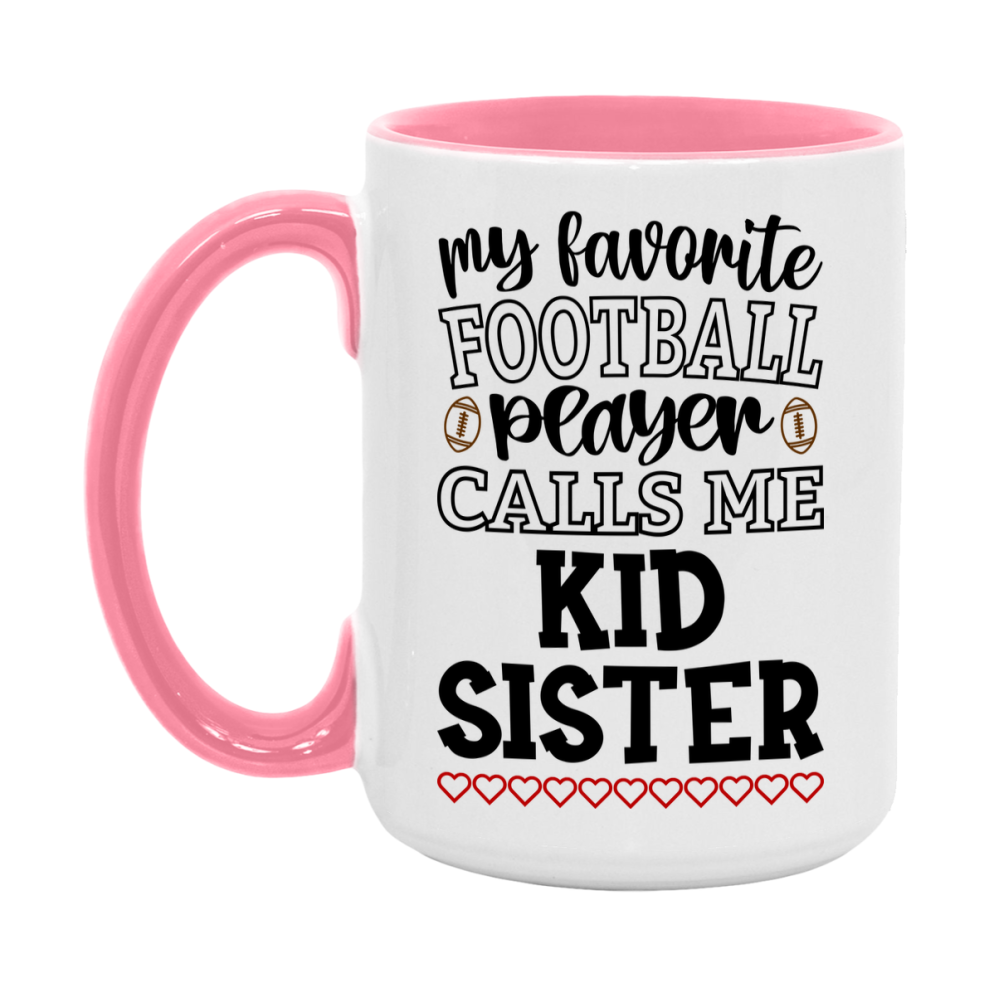 My Favorite Football Player Calls Me Kid Sister Mug – Funny Football Kid Sister Gift – Mug For Kid Sister From Player – Football Season Gift Idea