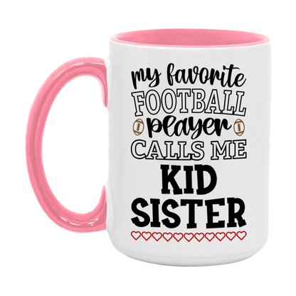My Favorite Football Player Calls Me Kid Sister Mug – Funny Football Kid Sister Gift – Mug For Kid Sister From Player – Football Season Gift Idea
