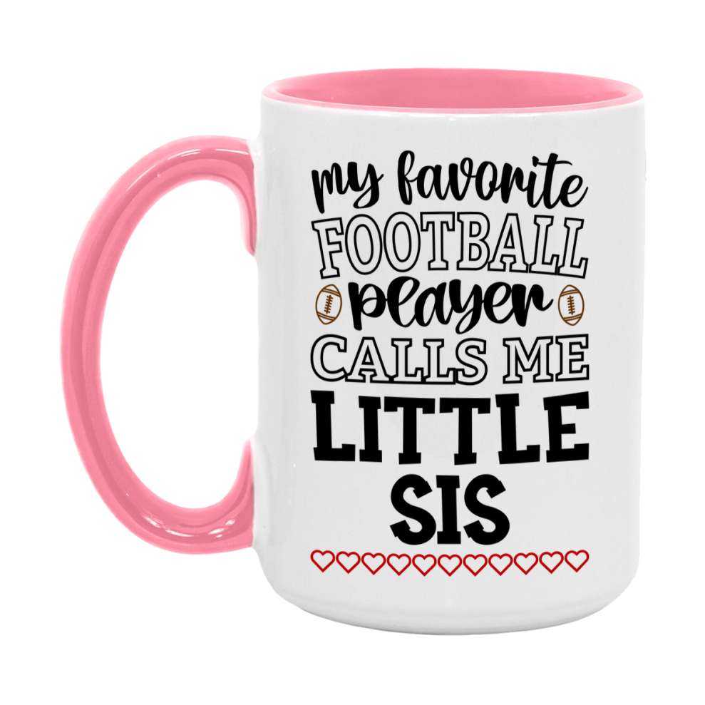 My Favorite Football Player Calls Me Little Sis Mug – Funny Football Little Sis Gift – Mug For Little Sis From Player – Football Season Gift Idea