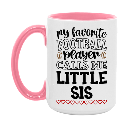 My Favorite Football Player Calls Me Little Sis Mug – Funny Football Little Sis Gift – Mug For Little Sis From Player – Football Season Gift Idea