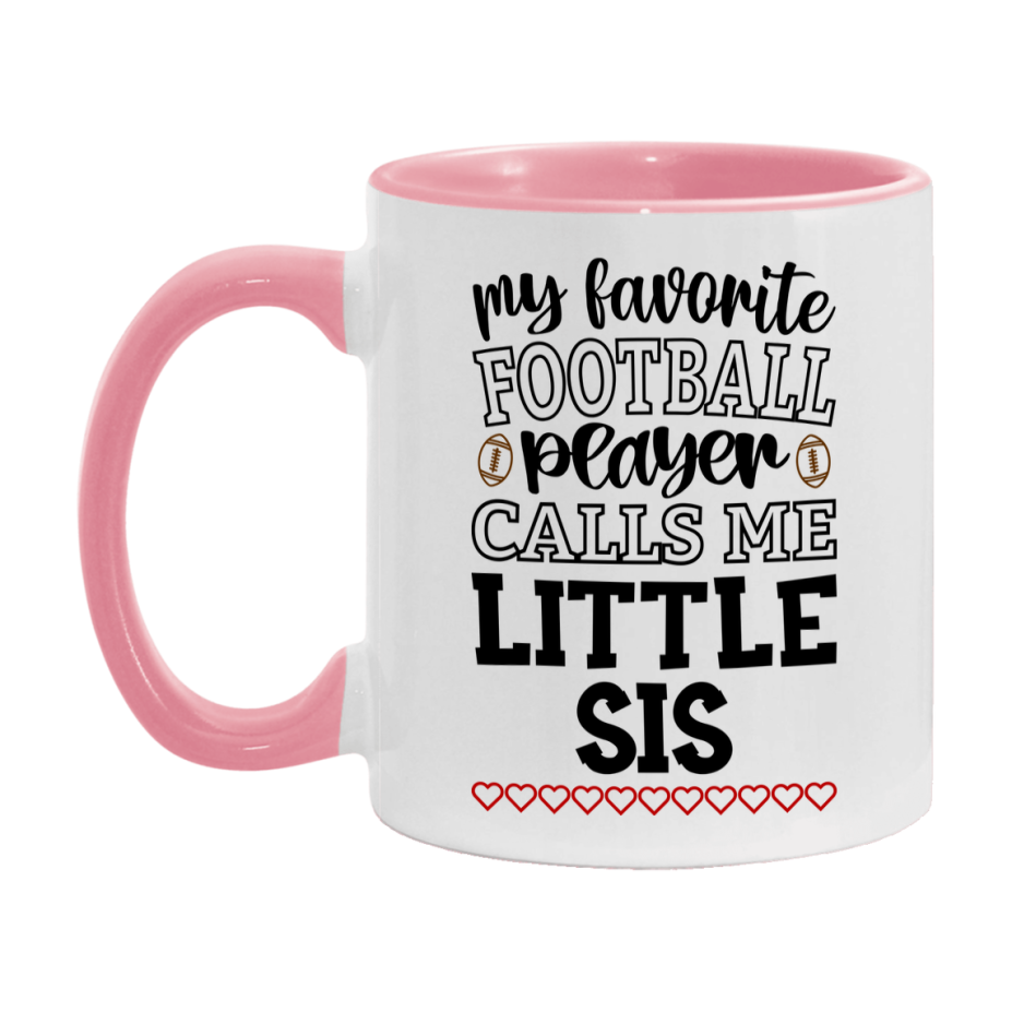 My Favorite Football Player Calls Me Little Sis Mug – Funny Football Little Sis Gift – Mug For Little Sis From Player – Football Season Gift Idea