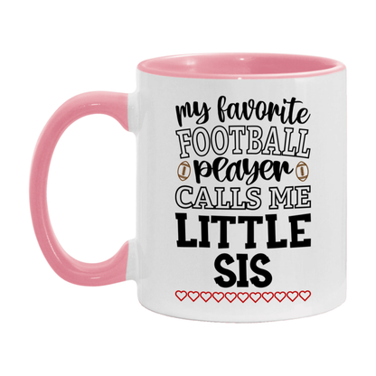 My Favorite Football Player Calls Me Little Sis Mug – Funny Football Little Sis Gift – Mug For Little Sis From Player – Football Season Gift Idea