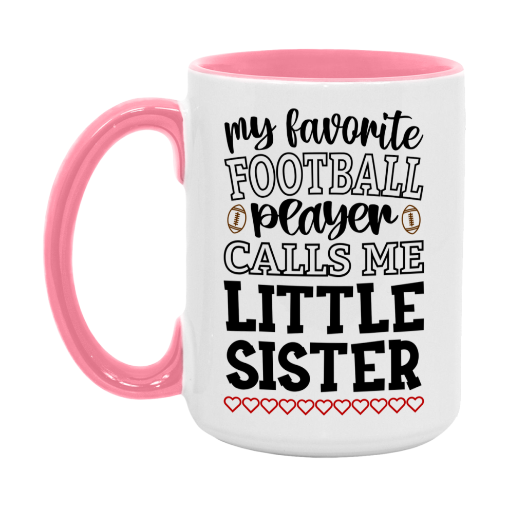 My Favorite Football Player Calls Me Little Sister Mug – Funny Football Little Sister Gift – Mug For Little Sister From Player – Football Season Gift Idea