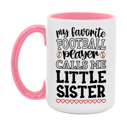 My Favorite Football Player Calls Me Little Sister Mug – Funny Football Little Sister Gift – Mug For Little Sister From Player – Football Season Gift Idea