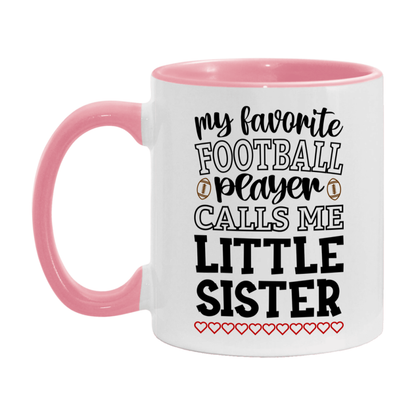 My Favorite Football Player Calls Me Little Sister Mug – Funny Football Little Sister Gift – Mug For Little Sister From Player – Football Season Gift Idea