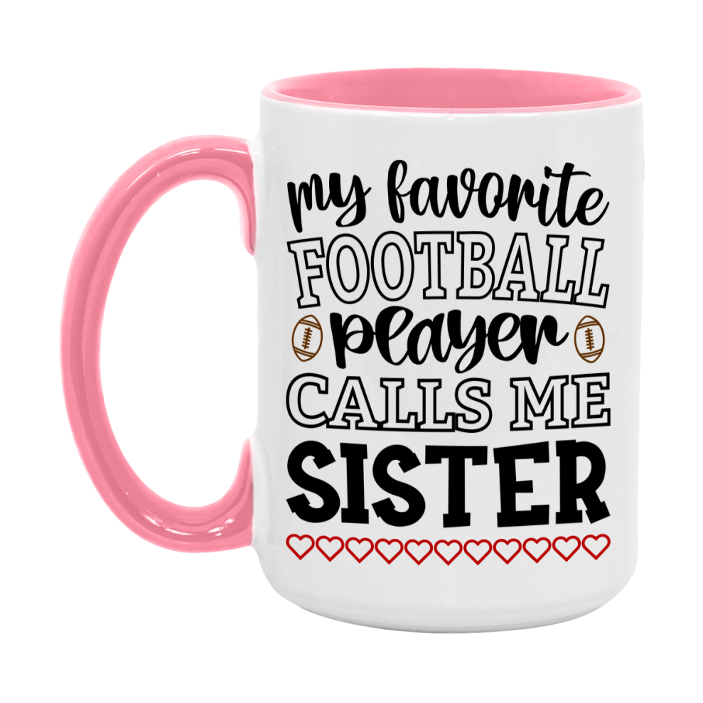 My Favorite Football Player Calls Me Sister Mug – Funny Football Sister Gift – Mug For Sister From Player – Football Season Gift Idea
