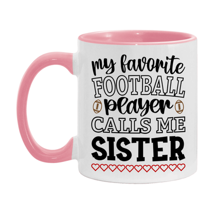 My Favorite Football Player Calls Me Sister Mug – Funny Football Sister Gift – Mug For Sister From Player – Football Season Gift Idea