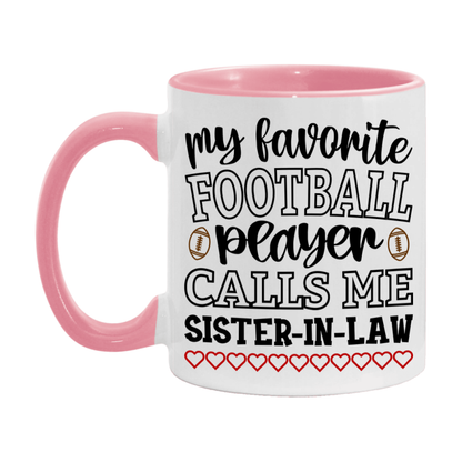 My Favorite Football Player Calls Me Sister-In-Law Mug – Funny Football Sister-In-Law Gift – Mug For Sister-In-Law From Player – Football Season Gift Idea