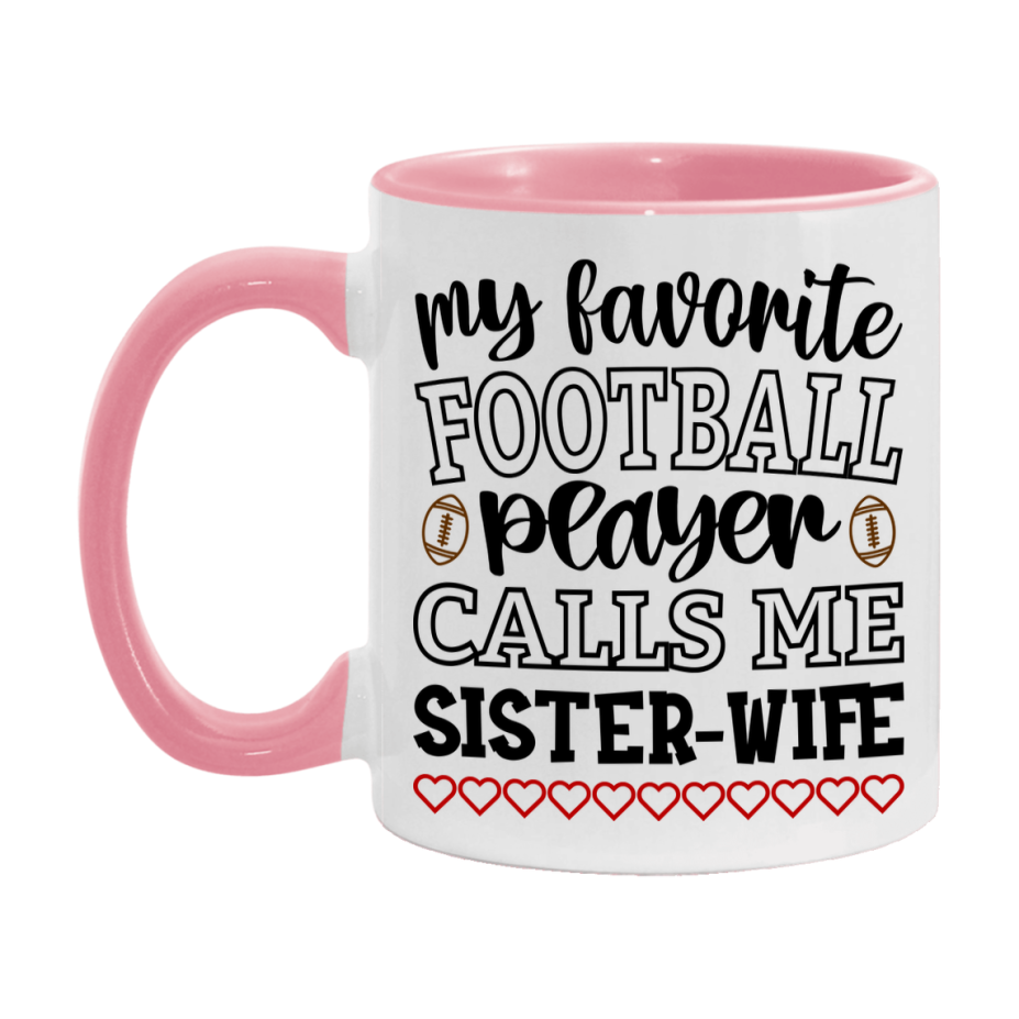 My Favorite Football Player Calls Me Sister-Wife Mug – Funny Football Sister-Wife Gift – Mug For Sister-Wife From Player – Football Season Gift Idea