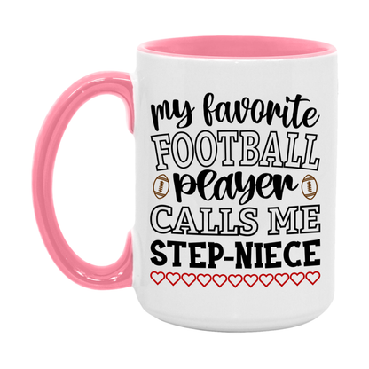 My Favorite Football Player Calls Me Step-Niece Mug – Funny Football Step-Niece Gift – Mug For Step-Niece From Player – Football Season Gift Idea