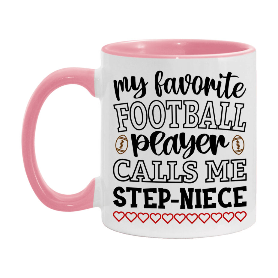 My Favorite Football Player Calls Me Step-Niece Mug – Funny Football Step-Niece Gift – Mug For Step-Niece From Player – Football Season Gift Idea