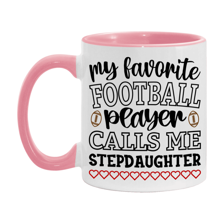 My Favorite Football Player Calls Me Stepdaughter Mug – Funny Football Stepdaughter Gift – Mug For Stepdaughter From Player – Football Season Gift Idea