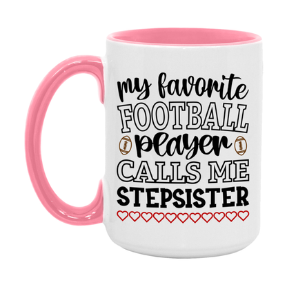 My Favorite Football Player Calls Me Stepsister Mug – Funny Football Stepsister Gift – Mug For Stepsister From Player – Football Season Gift Idea