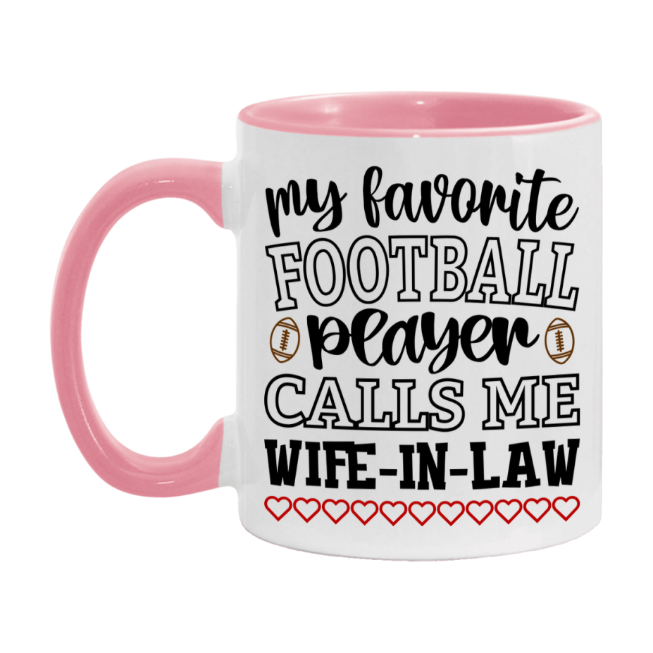 My Favorite Football Player Calls Me Wife-In-Law Mug – Funny Football Wife-In-Law Gift – Mug For Wife-In-Law From Player – Football Season Gift Idea