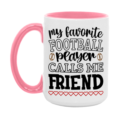 My Favorite Football Player Calls Me Friend Mug – Funny Football Friend Gift – Mug For Friend From Player – Football Season Gift Idea