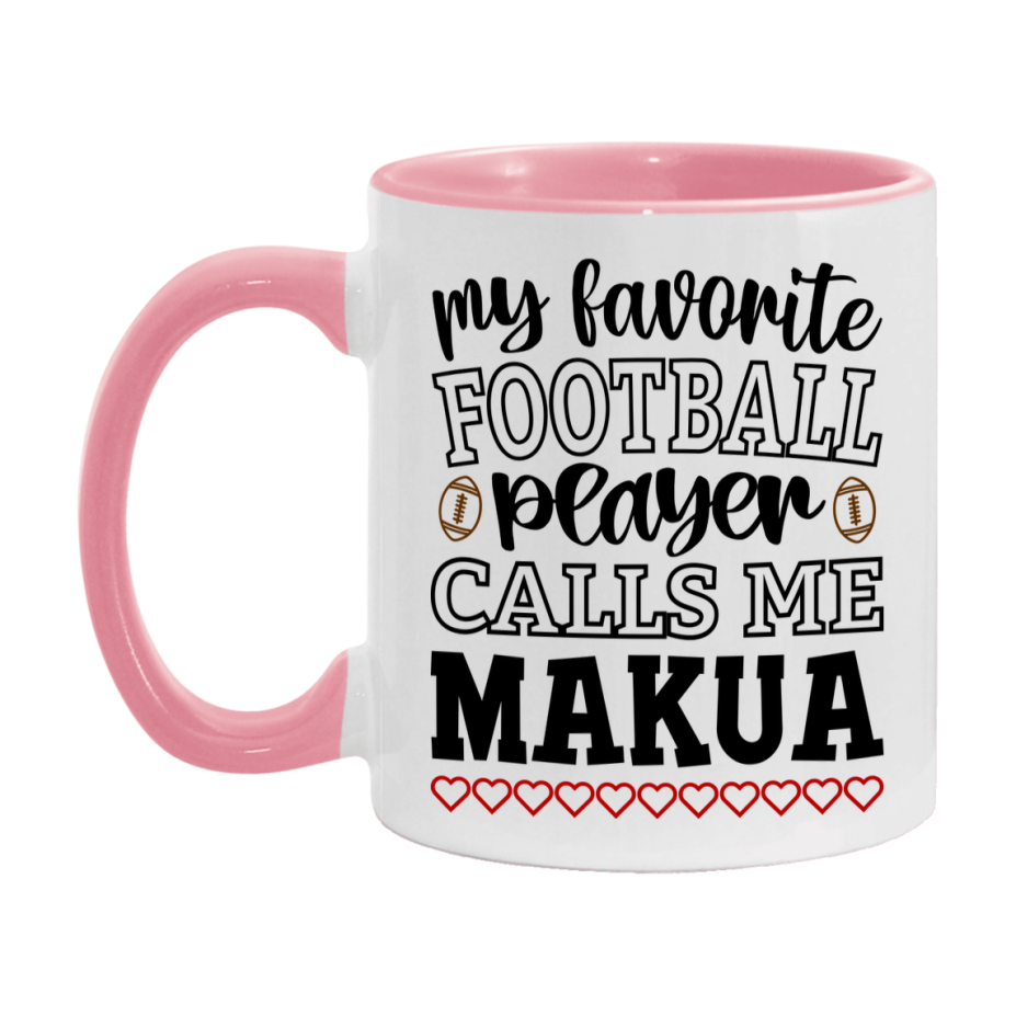 My Favorite Football Player Calls Me Makua Mug – Funny Football Makua Gift – Mug For Makua From Player – Football Season Gift Idea