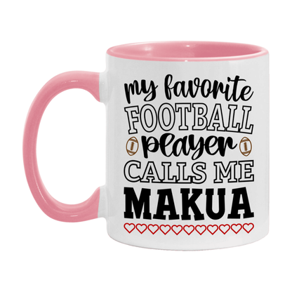 My Favorite Football Player Calls Me Makua Mug – Funny Football Makua Gift – Mug For Makua From Player – Football Season Gift Idea