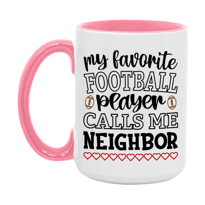 My Favorite Football Player Calls Me Neighbor Mug – Funny Football Neighbor Gift – Mug For Neighbor From Player – Football Season Gift Idea