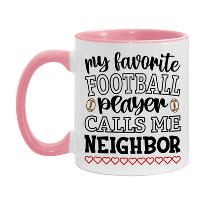 My Favorite Football Player Calls Me Neighbor Mug – Funny Football Neighbor Gift – Mug For Neighbor From Player – Football Season Gift Idea