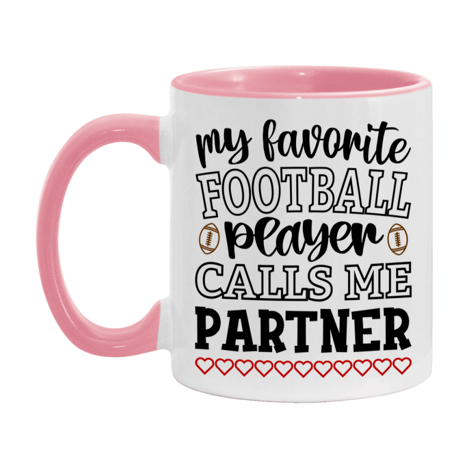 My Favorite Football Player Calls Me Partner Mug – Funny Football Partner Gift – Mug For Partner From Player – Football Season Gift Idea