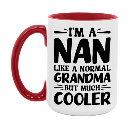 I'm A Nan Like A Normal Grandma But Much Cooler Mug – Funny Nan Gift – Grandma Coffee Mug – Gift For Nan