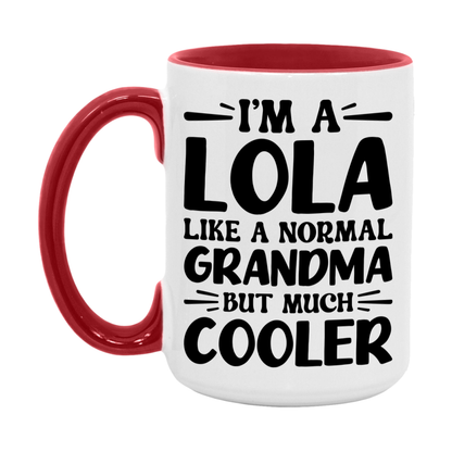 I'm A Lola Like A Normal Grandma But Much Cooler Mug – Funny Lola Gift – Grandma Coffee Mug – Gift For Lola