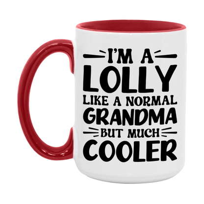 I'm A Lolly Like A Normal Grandma But Much Cooler Mug – Funny Lolly Gift – Grandma Coffee Mug – Gift For Lolly