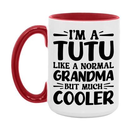 I'm A Tutu Like A Normal Grandma But Much Cooler Mug – Funny Tutu Gift – Grandma Coffee Mug – Gift For Tutu