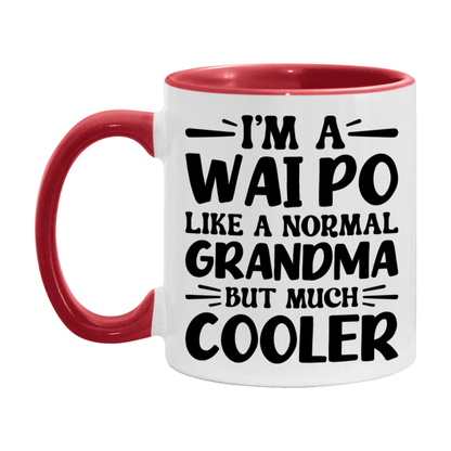 I'm A Wai Po Like A Normal Grandma But Much Cooler Mug – Funny Wai Po Gift – Grandma Coffee Mug – Gift For Wai Po