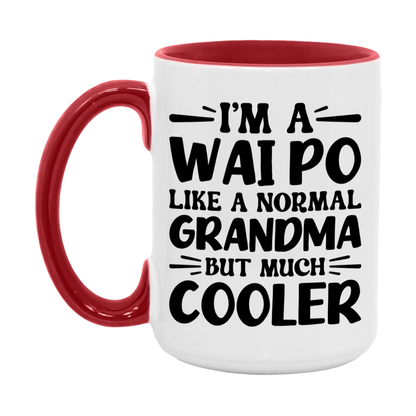 I'm A Wai Po Like A Normal Grandma But Much Cooler Mug – Funny Wai Po Gift – Grandma Coffee Mug – Gift For Wai Po