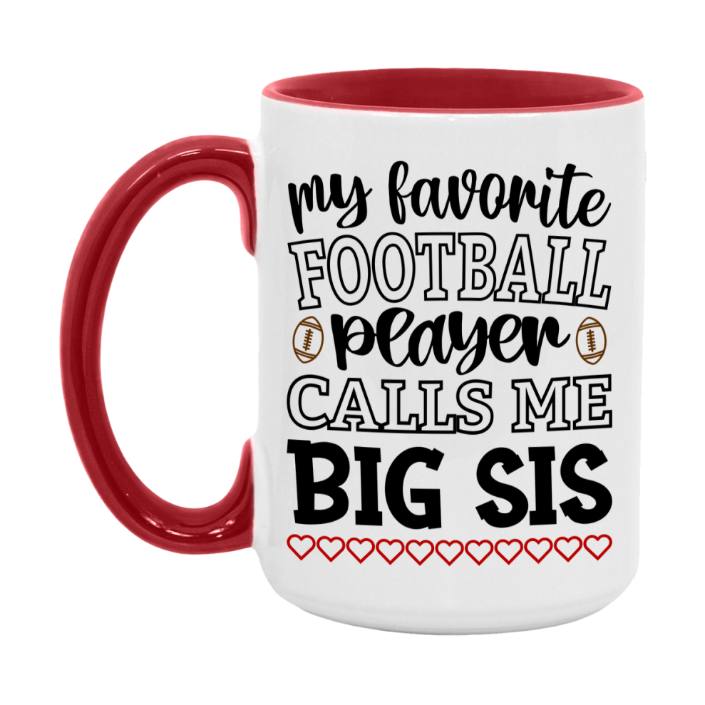 My Favorite Football Player Calls Me Big Sis Mug – Funny Football Big Sis Gift – Mug For Big Sis From Player – Football Season Gift Idea