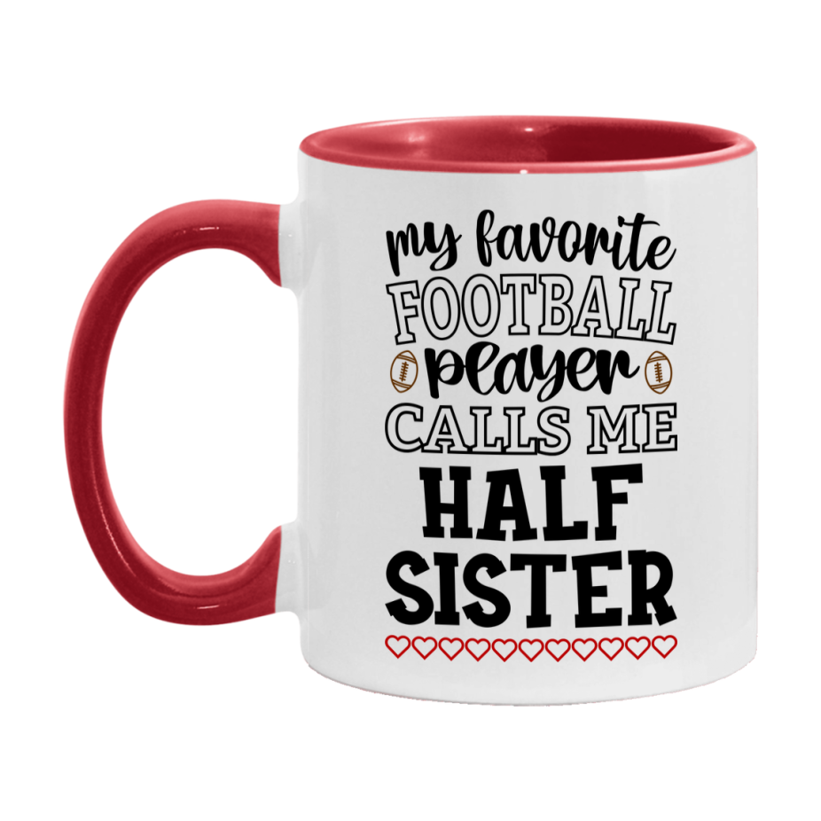 My Favorite Football Player Calls Me Half Sister Mug – Funny Football Half Sister Gift – Mug For Half Sister From Player – Football Season Gift Idea
