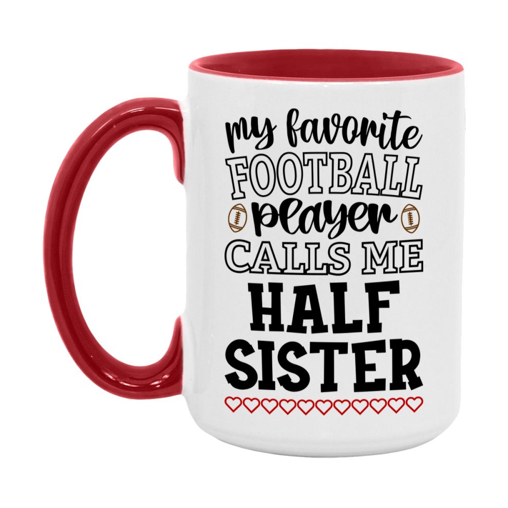 My Favorite Football Player Calls Me Half Sister Mug – Funny Football Half Sister Gift – Mug For Half Sister From Player – Football Season Gift Idea
