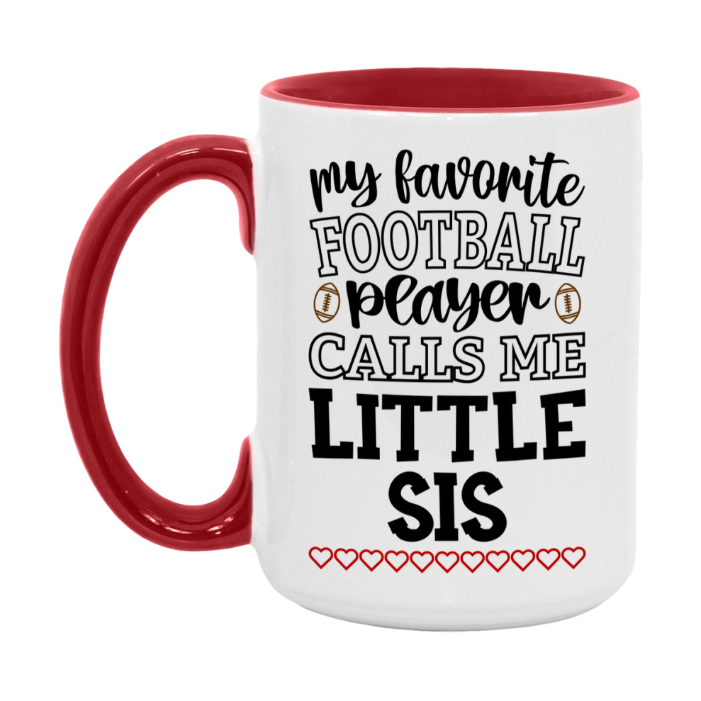My Favorite Football Player Calls Me Little Sis Mug – Funny Football Little Sis Gift – Mug For Little Sis From Player – Football Season Gift Idea