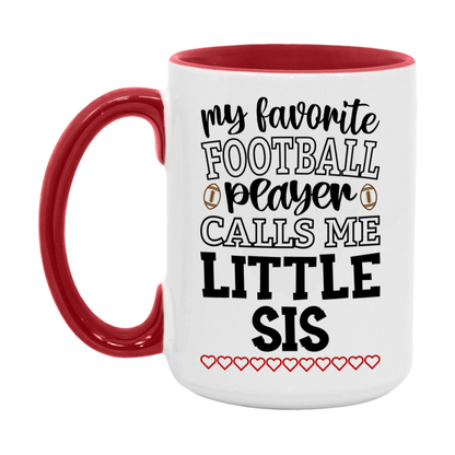 My Favorite Football Player Calls Me Little Sis Mug – Funny Football Little Sis Gift – Mug For Little Sis From Player – Football Season Gift Idea