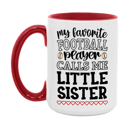 My Favorite Football Player Calls Me Little Sister Mug – Funny Football Little Sister Gift – Mug For Little Sister From Player – Football Season Gift Idea