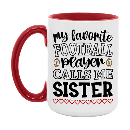 My Favorite Football Player Calls Me Sister Mug – Funny Football Sister Gift – Mug For Sister From Player – Football Season Gift Idea