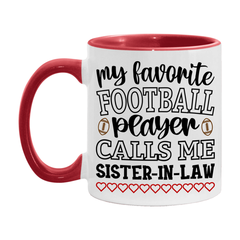 My Favorite Football Player Calls Me Sister-In-Law Mug – Funny Football Sister-In-Law Gift – Mug For Sister-In-Law From Player – Football Season Gift Idea