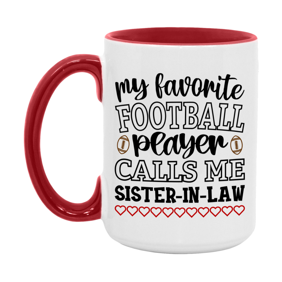 My Favorite Football Player Calls Me Sister-In-Law Mug – Funny Football Sister-In-Law Gift – Mug For Sister-In-Law From Player – Football Season Gift Idea