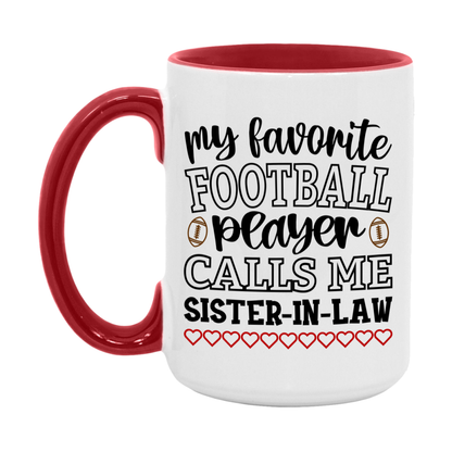 My Favorite Football Player Calls Me Sister-In-Law Mug – Funny Football Sister-In-Law Gift – Mug For Sister-In-Law From Player – Football Season Gift Idea