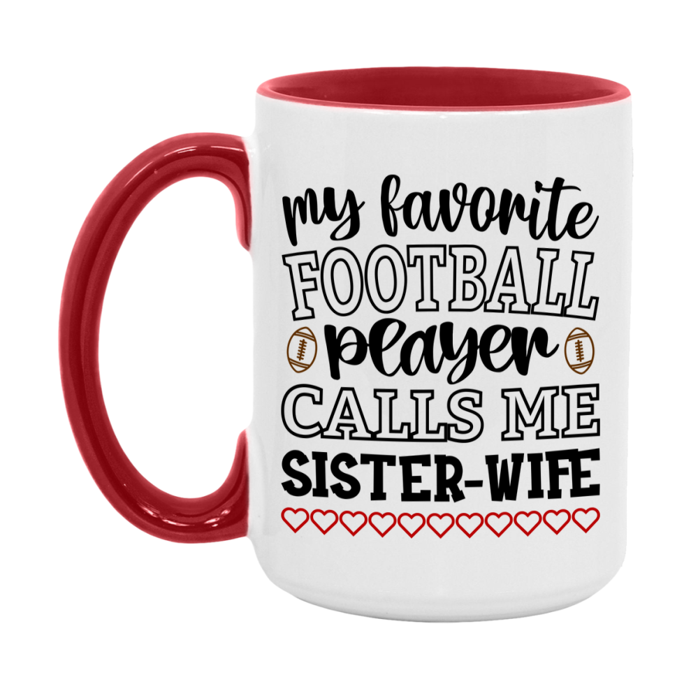 My Favorite Football Player Calls Me Sister-Wife Mug – Funny Football Sister-Wife Gift – Mug For Sister-Wife From Player – Football Season Gift Idea