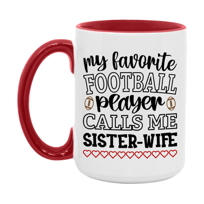 My Favorite Football Player Calls Me Sister-Wife Mug – Funny Football Sister-Wife Gift – Mug For Sister-Wife From Player – Football Season Gift Idea