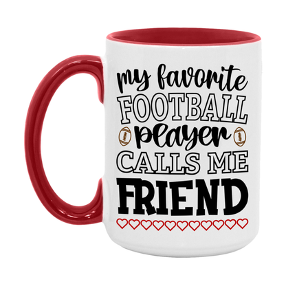My Favorite Football Player Calls Me Friend Mug – Funny Football Friend Gift – Mug For Friend From Player – Football Season Gift Idea