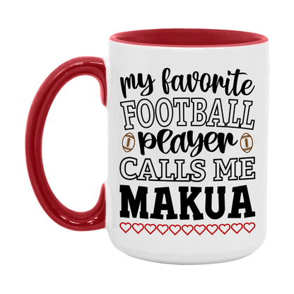 My Favorite Football Player Calls Me Makua Mug – Funny Football Makua Gift – Mug For Makua From Player – Football Season Gift Idea
