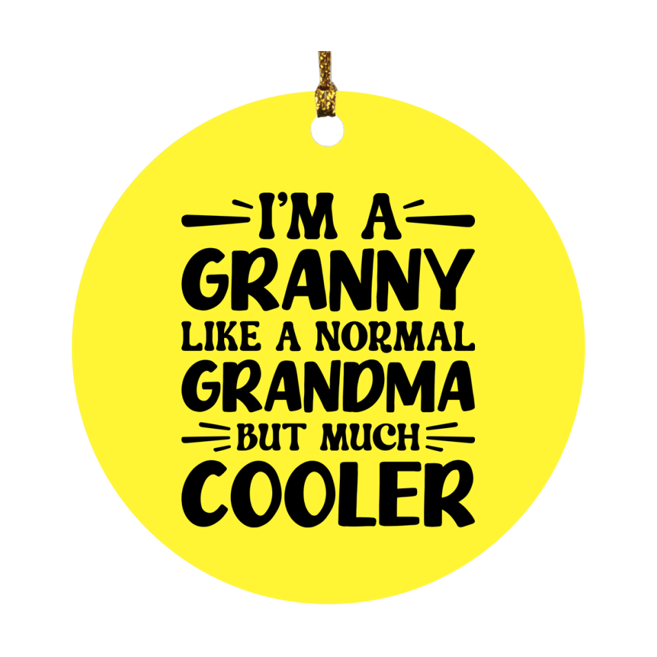 I'm A Granny Like A Normal Grandma But Much Cooler Ornament – Funny Granny Christmas Ornament – Gift For Granny – Grandma Ornament