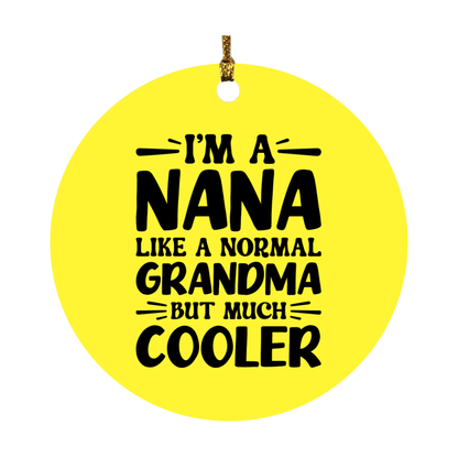 I'm A Nana Like A Normal Grandma But Much Cooler Ornament – Funny Nana Christmas Ornament – Gift For Nana – Grandma Ornament