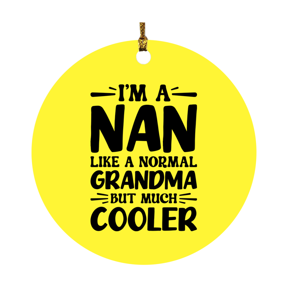 I'm A Nan Like A Normal Grandma But Much Cooler Ornament – Funny Nan Christmas Ornament – Gift For Nan – Grandma Ornament